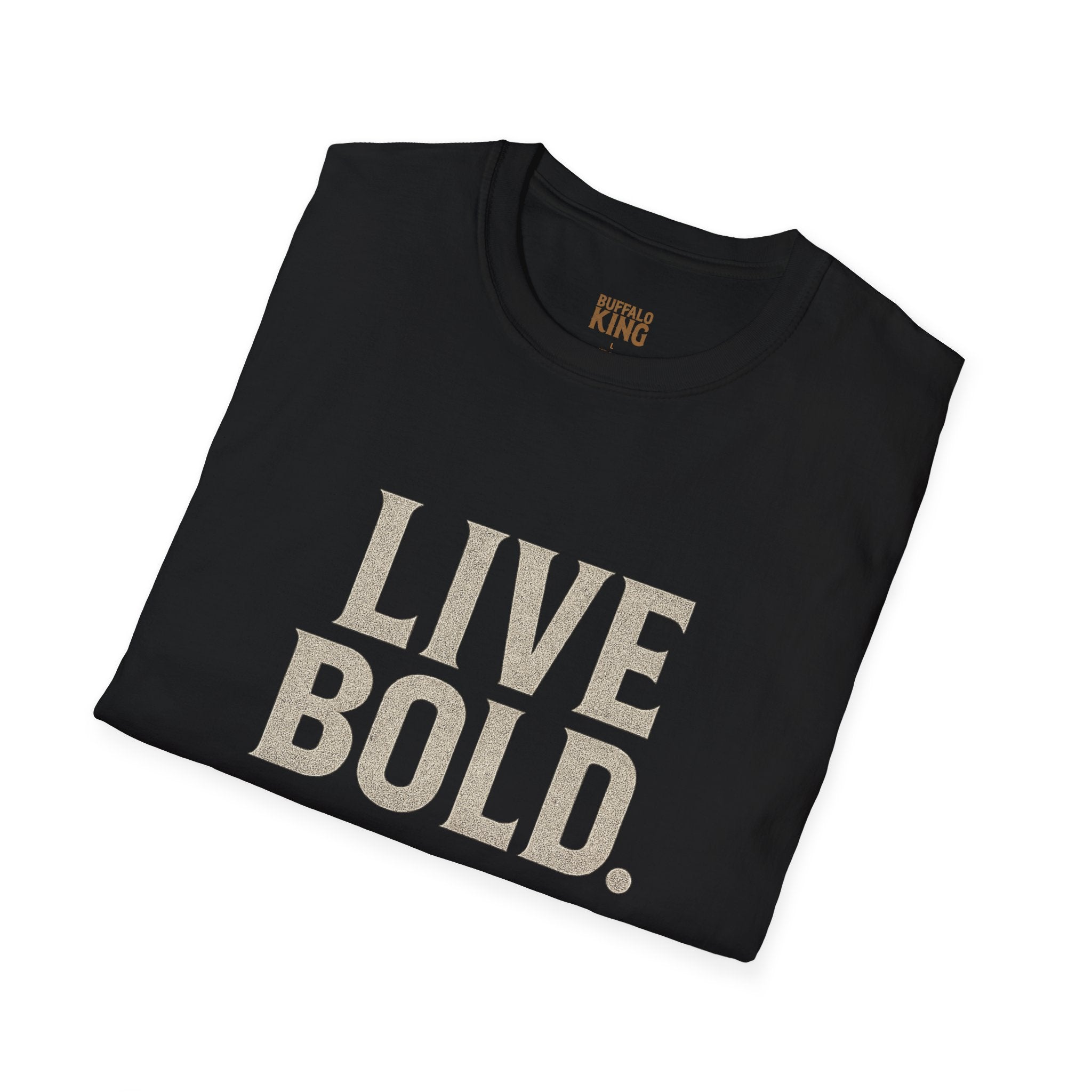 Buffalo King Live Bold Softstyle T-Shirt - Motivational Graphic Tee