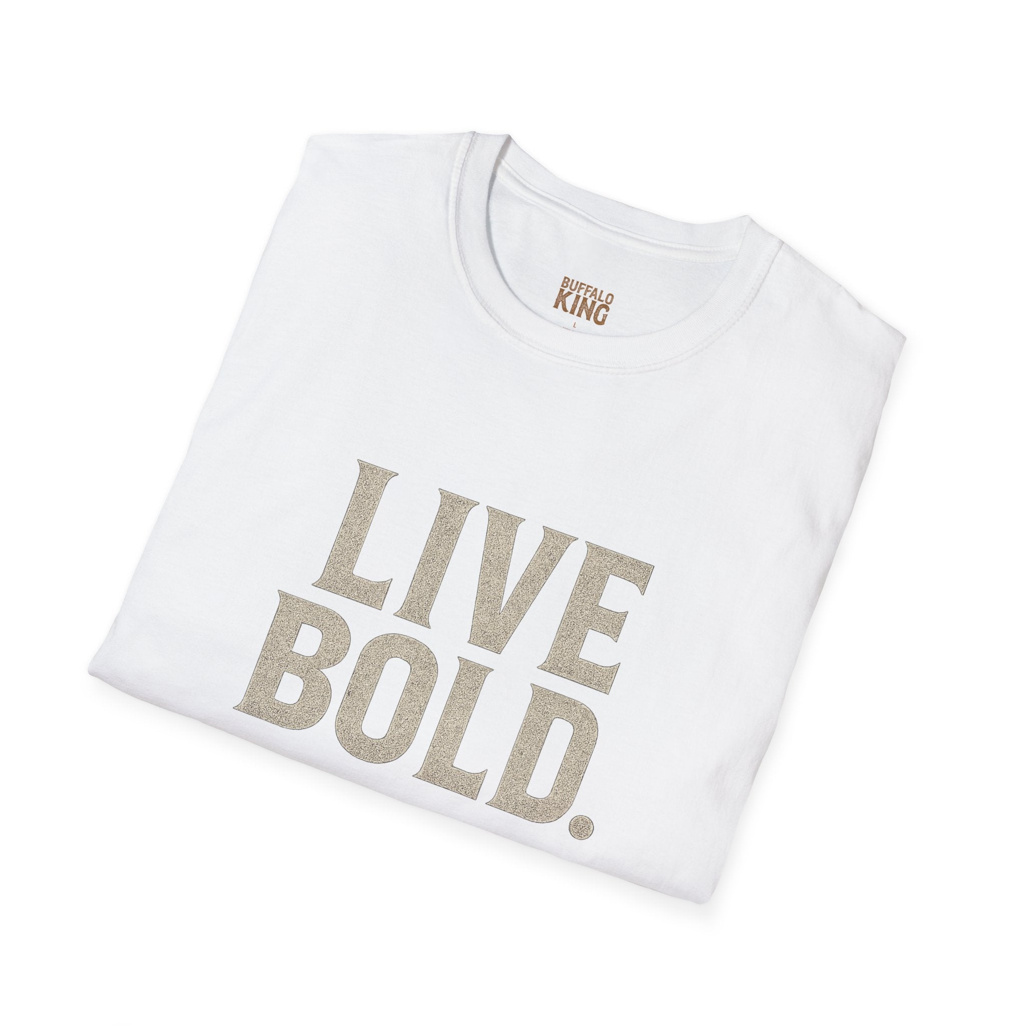 Buffalo King Live Bold Softstyle T-Shirt - Motivational Graphic Tee